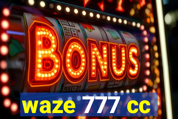 waze 777 cc